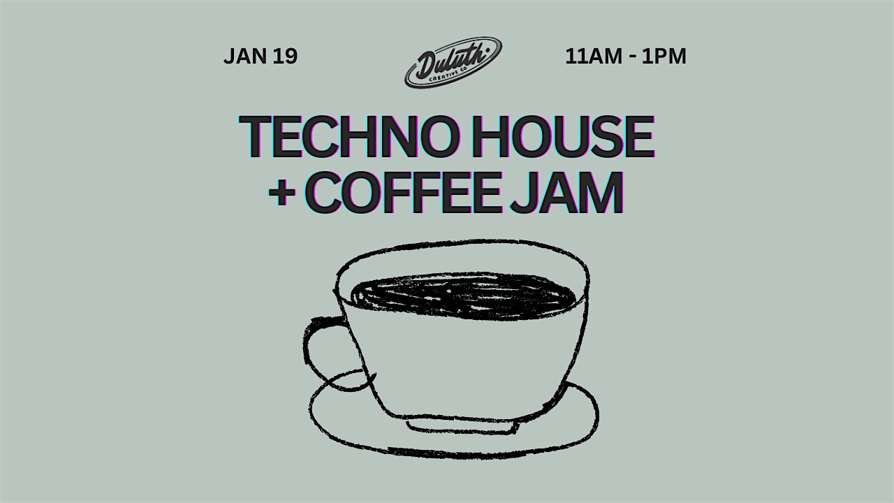 TECHNO HOUSE + COFFEE JAM – Duluth, MN