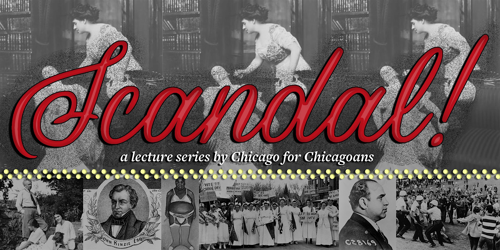 1/21  Chicago Scandals (Lecture Series)  Dangerous & Disgusting Tourism – Chicago, IL