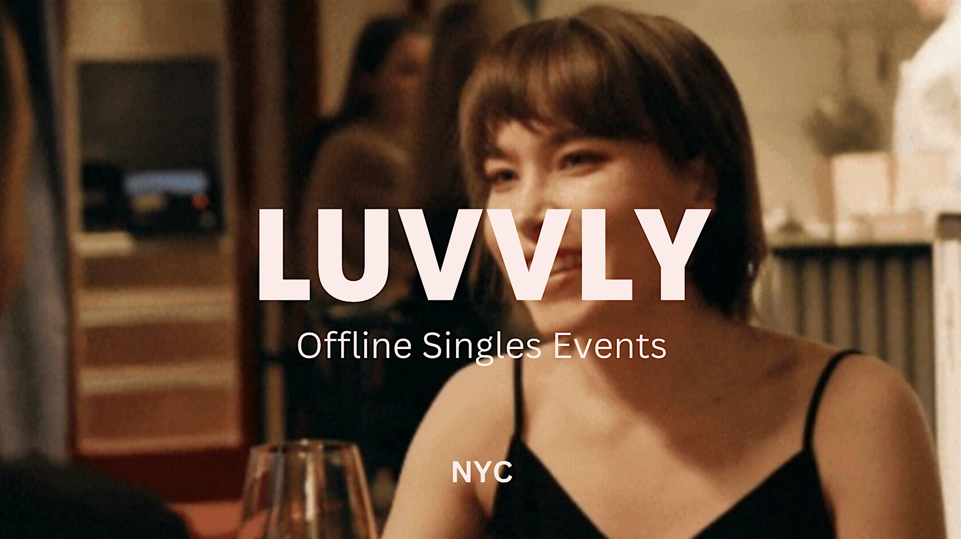 Luvvly Speed Dating ? In Person First Dates ? Ages 27-39 ? New York City – New York, NY