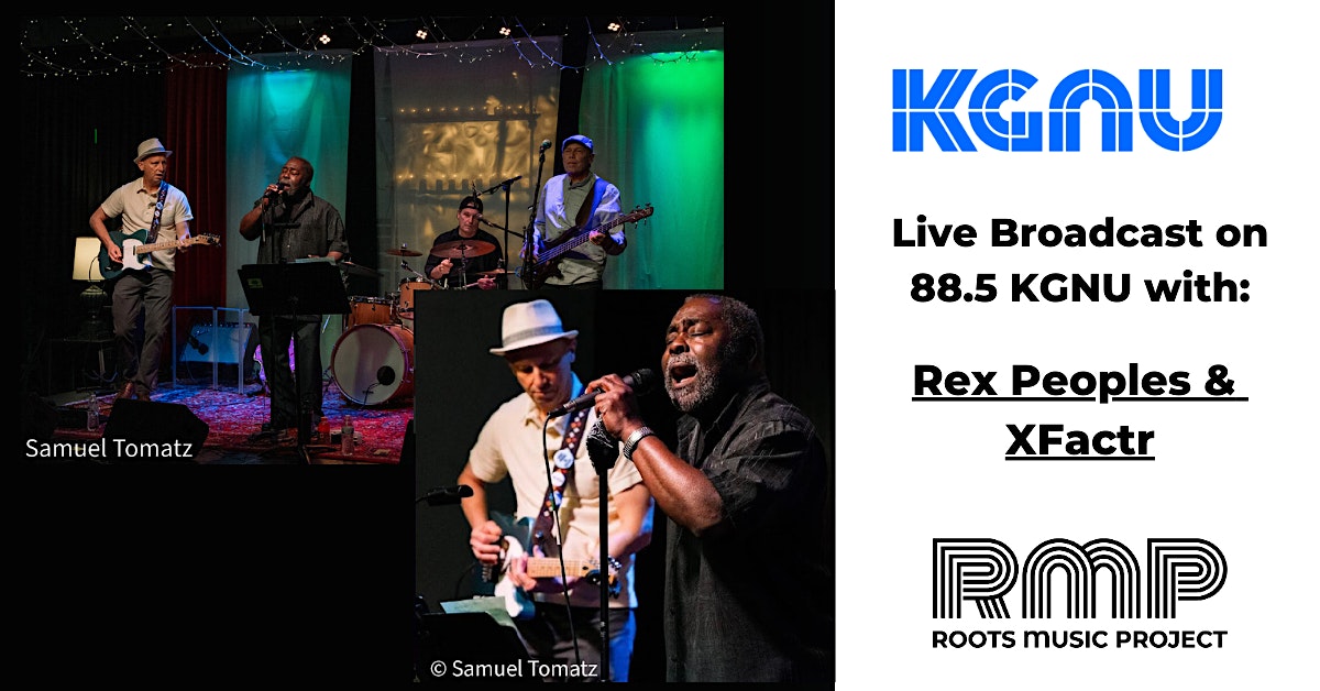 Rex Peoples and XFactr Live Broadcast on 88.5 KGNU – Boulder, CO