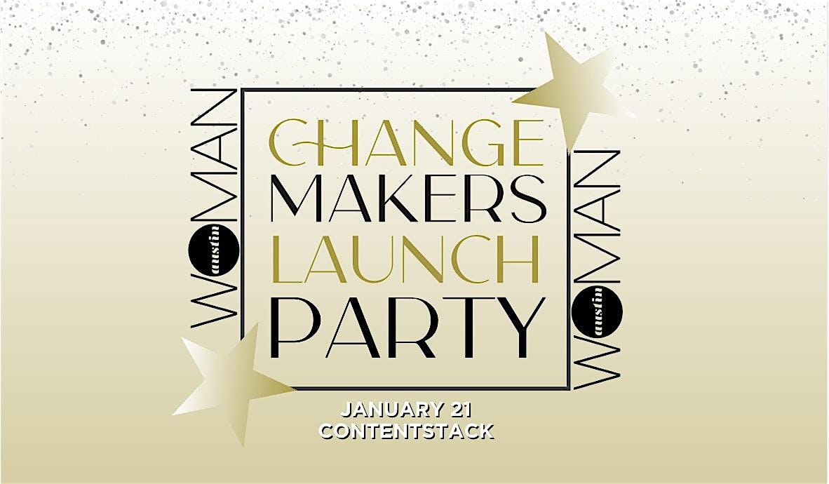 2025 Change Makers Launch Party – Austin, TX