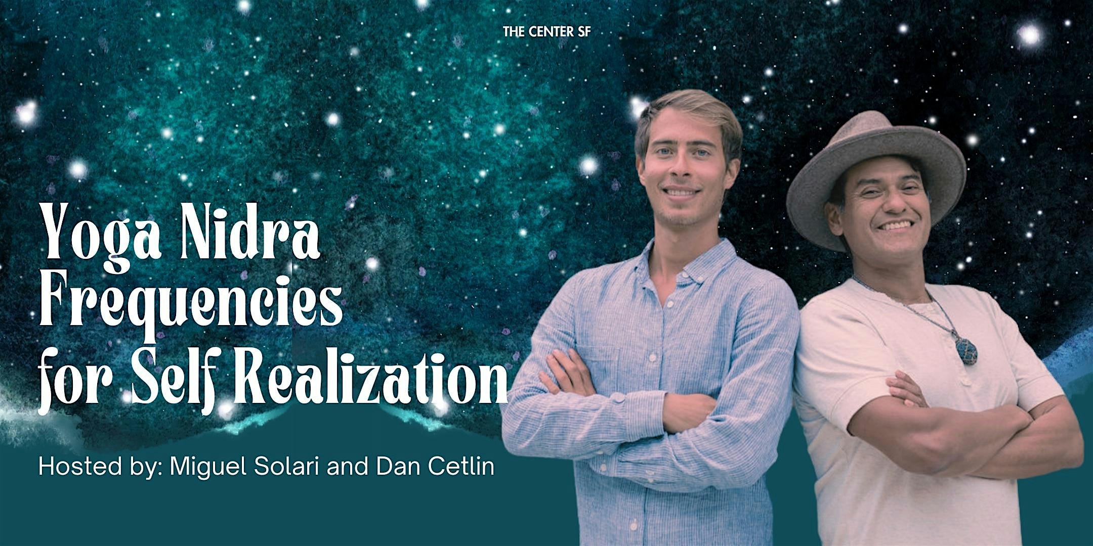 Yoga Nidra Frequencies for Self Realization w/ Miguel Solari and Dan Cetlin – San Francisco, CA