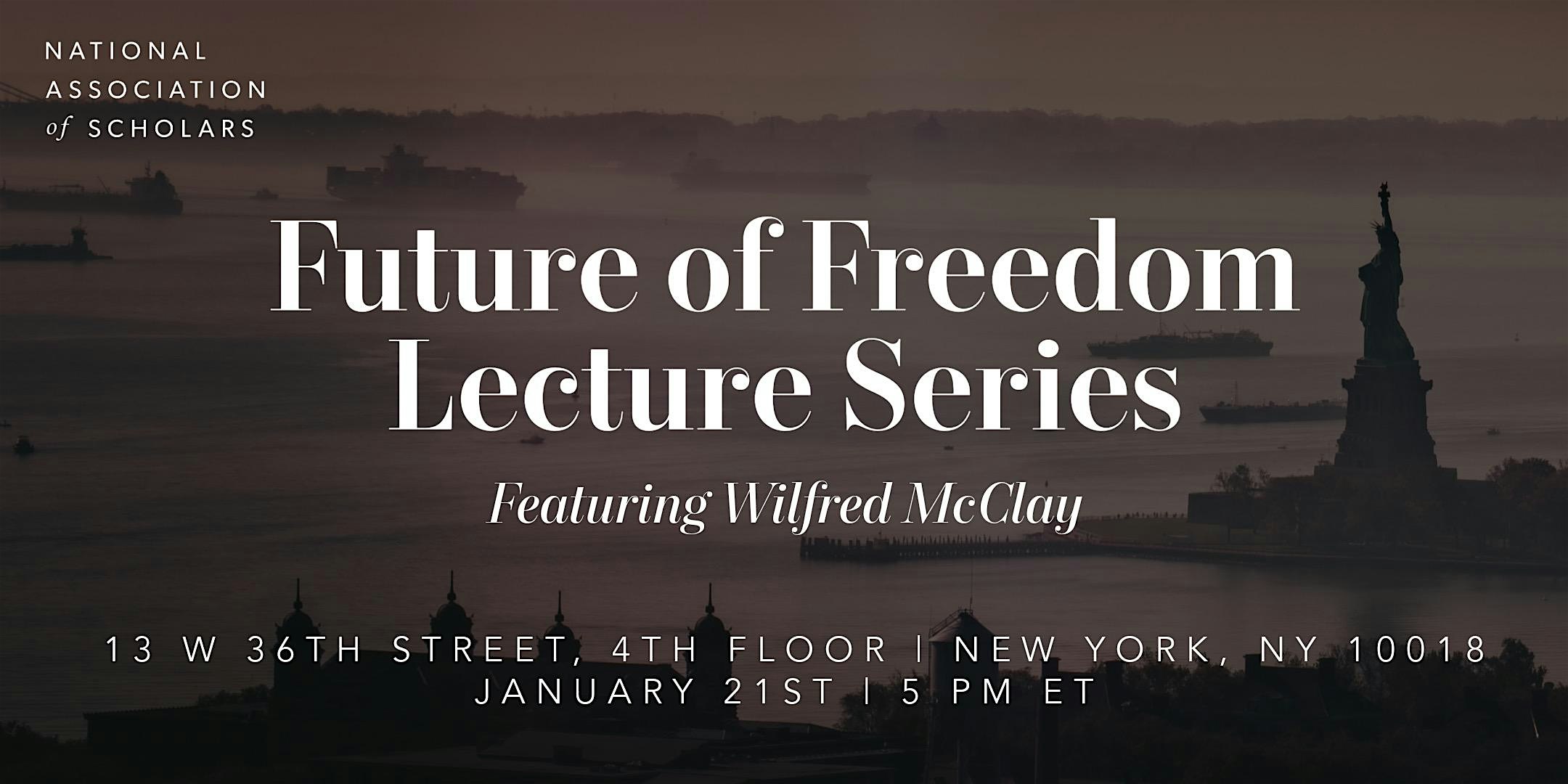 Future of Freedom Lecture Series, featuring Wilfred McClay – New York, NY