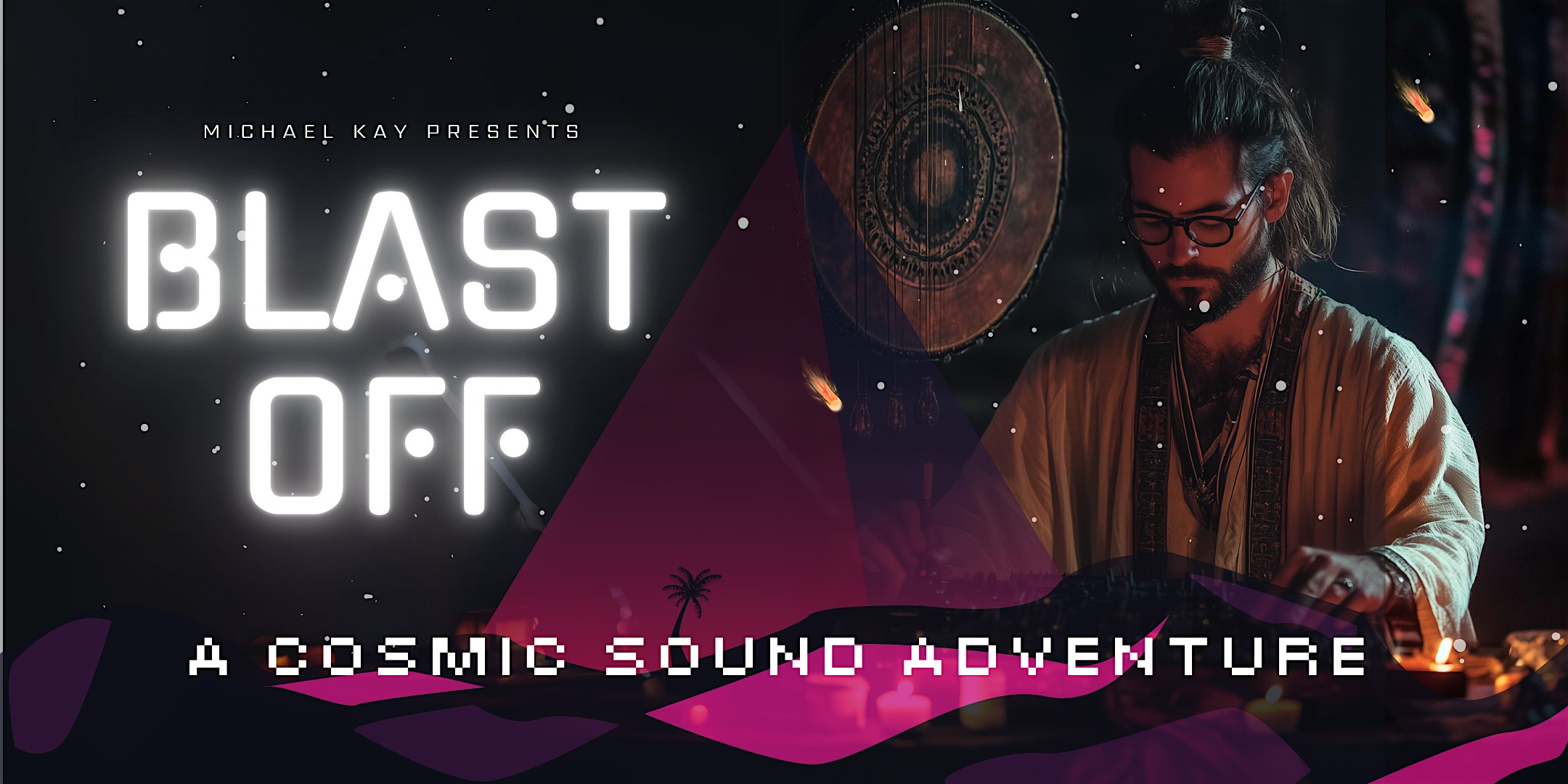 BLAST OFF – A COSMIC SOUND ADVENTURE (feat Torkom Ji) – Glendale, CA