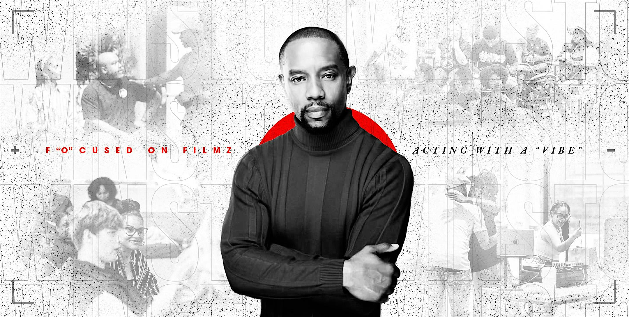 F’o’CUSED ON FILMZ “Acting With A “Vibe” with Otis Winston – Columbus, OH