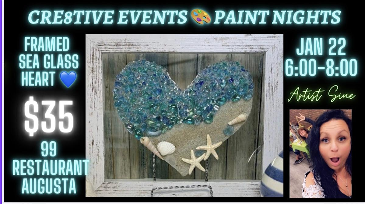 $35 Paint Night -Framed Sea Glass Heart- 99 Restaurant AUGUSTA – Augusta, ME