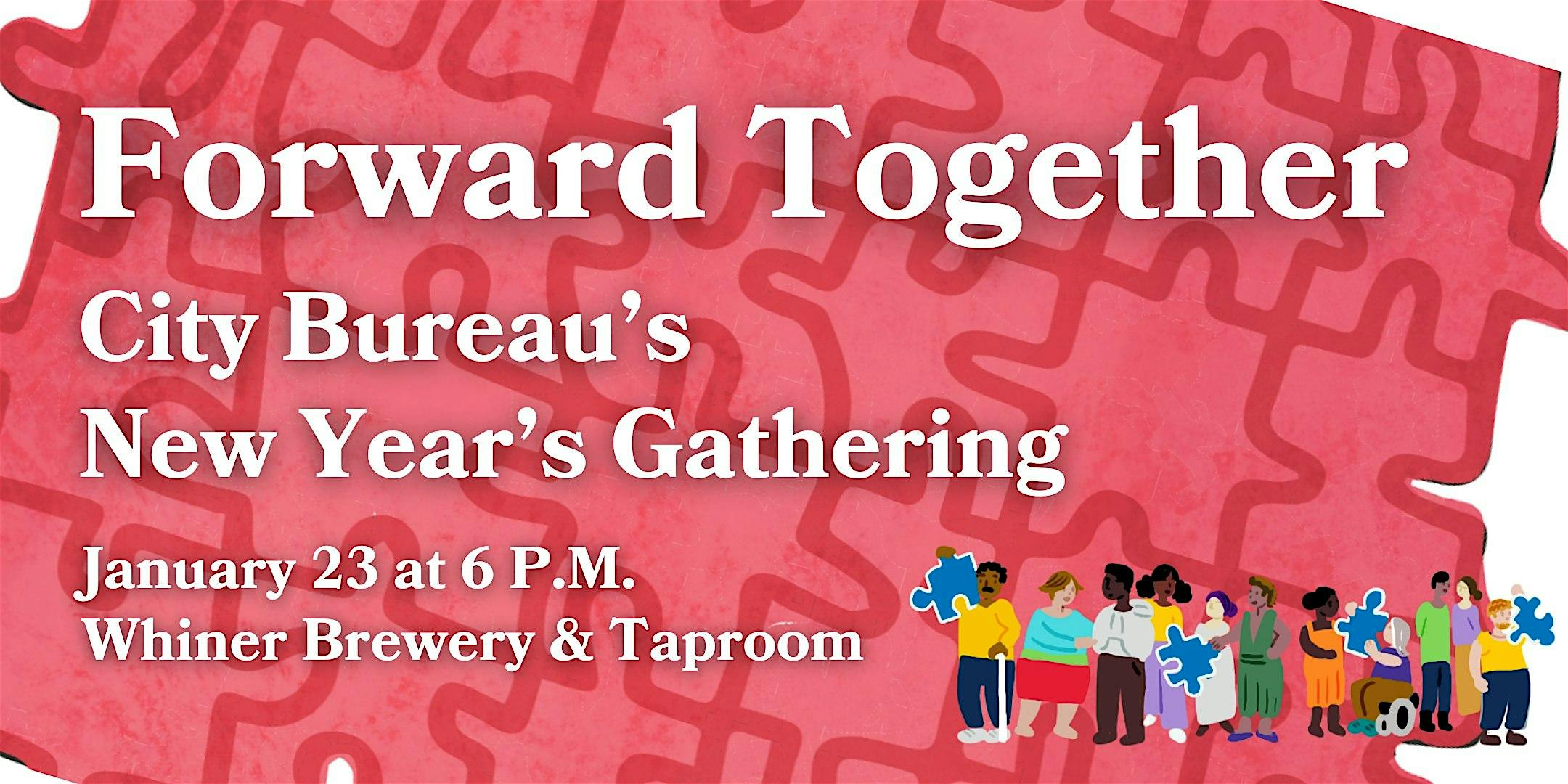 City Bureau’s New Year Gathering: Forward Together – Chicago, IL