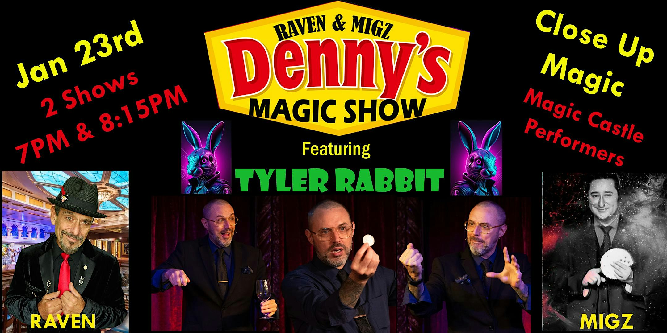 Jan 23rd TYLER RABBIT DENNY’S 7PM CLOSE UP MAGIC SHOW W/ Raven and Migz – Simi Valley, CA