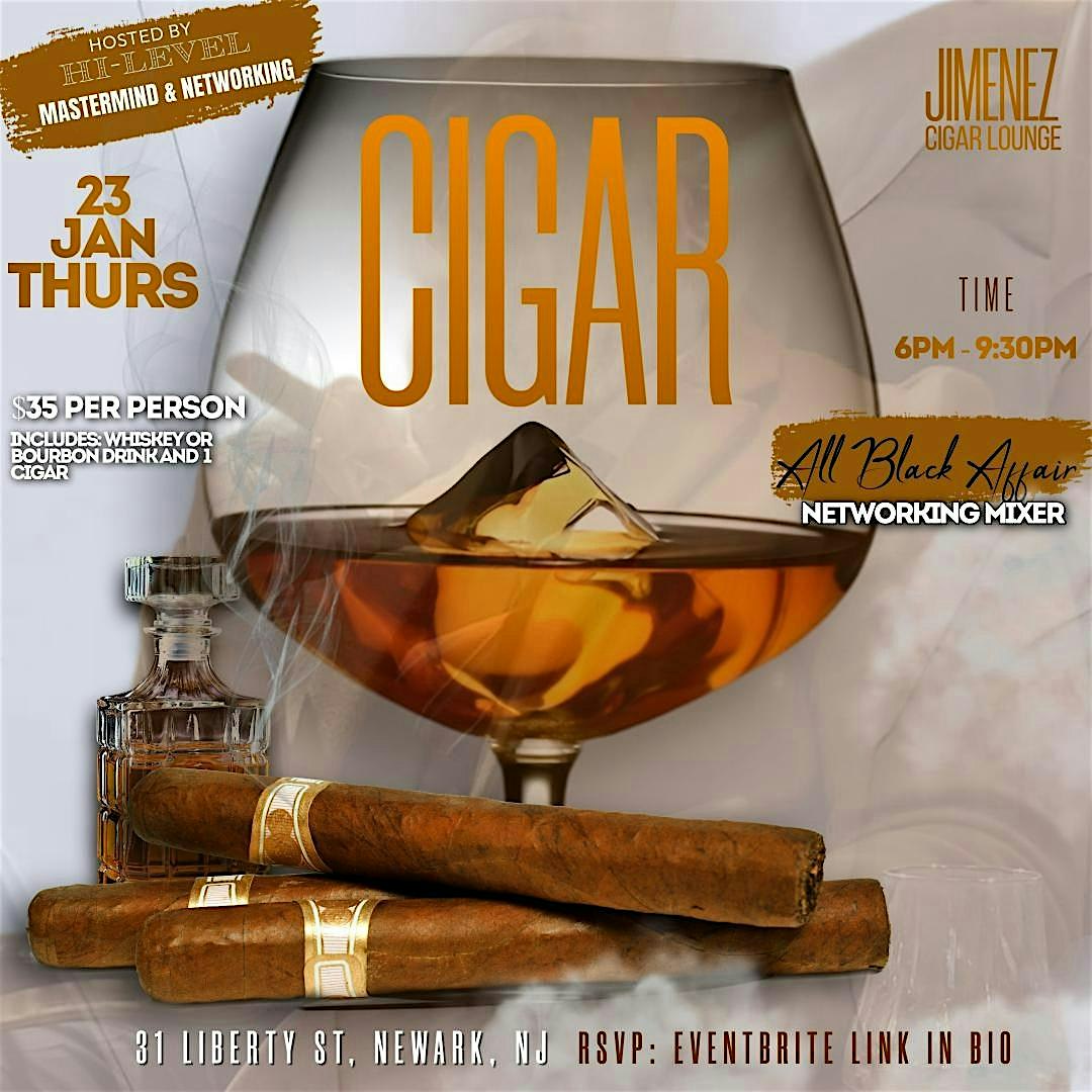 Hi-Level Mastermind & Networking “Cigar & Whiskey” All Black Attire Affair – Newark, NJ