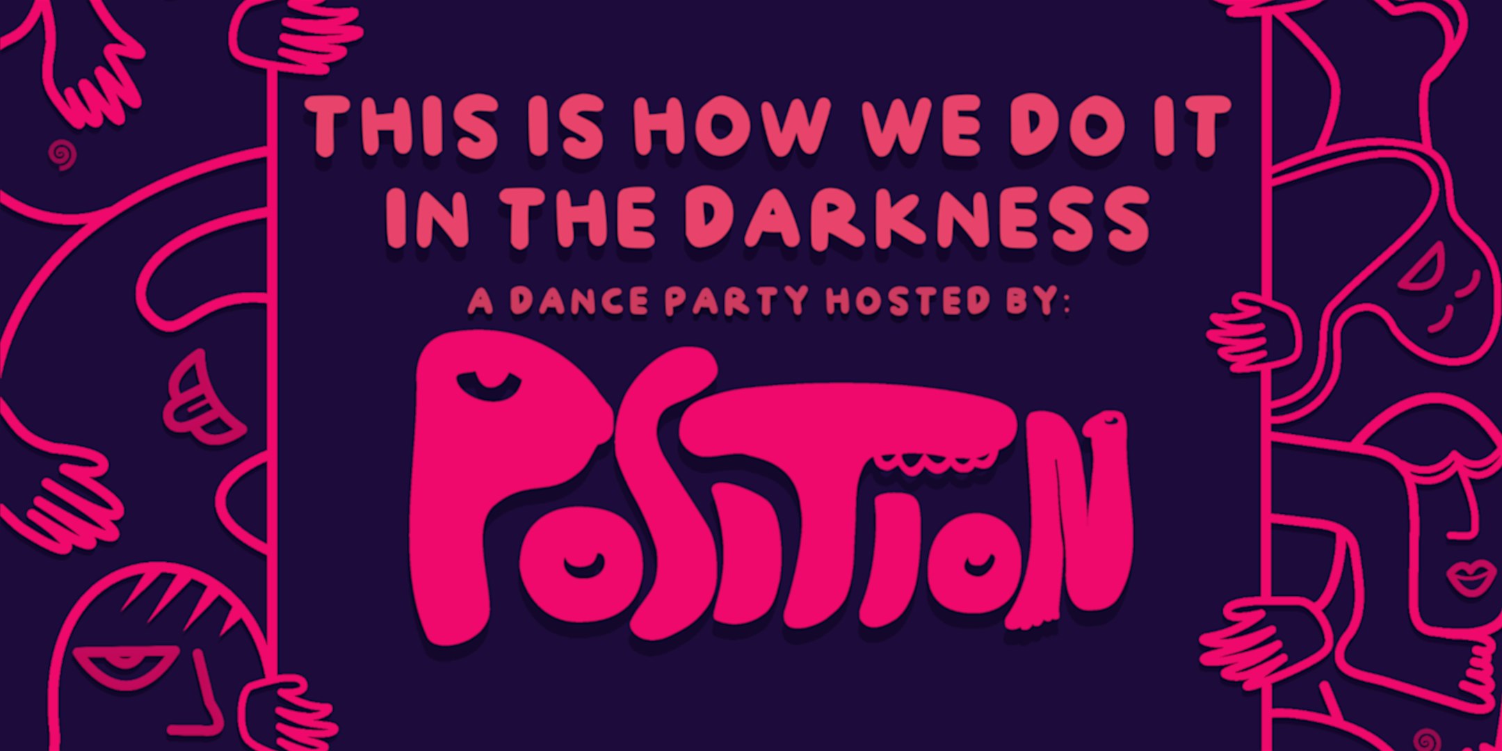 This Is How We Do It In The Darkness: A Dance Party Hosted by Position – Philadelphia, PA