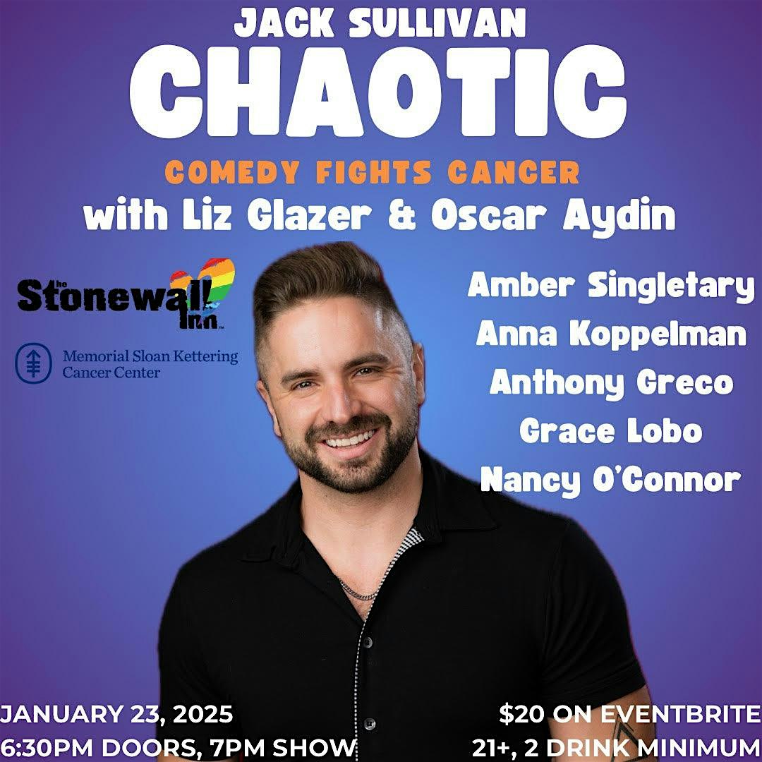 Jack Sullivan’s CHAOTIC at Stonewall Inn: Comedy Fights Cancer – New York, NY