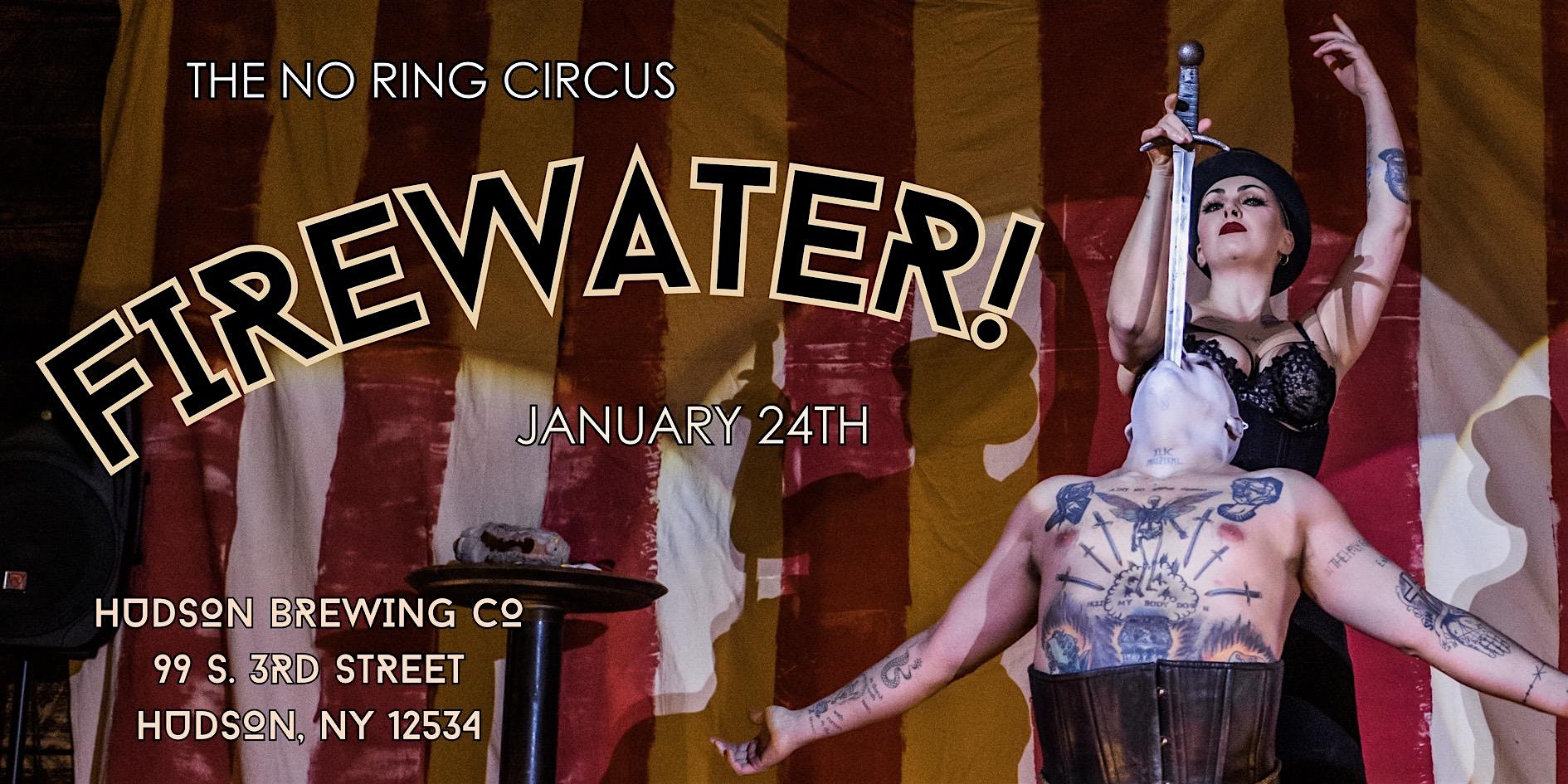 The No Ring Circus Presents: FIREWATER! – Hudson, NY