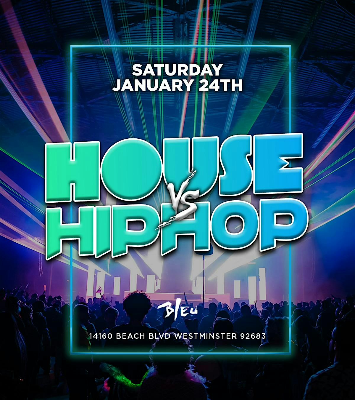 HOUSE VS HIPHOP PARTY @ BLEU OC / $5 UNTIL 10:30PM – Westminster, CA