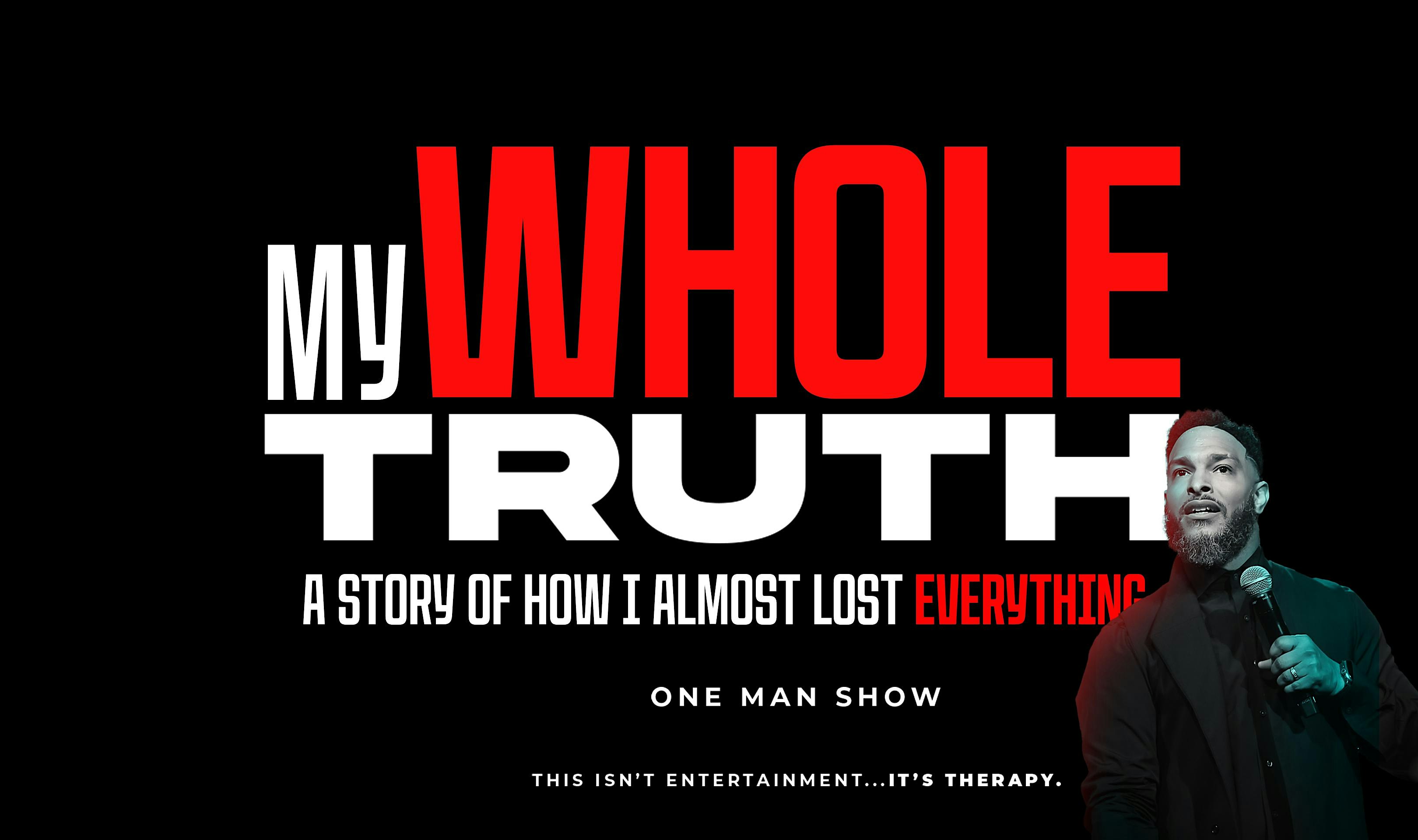 MY WHOLE TRUTH: a story of how I almost lost everything! – Atlanta, GA