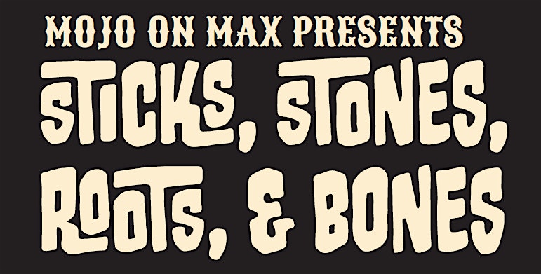 Mojo on Max: Sticks, Stones, Roots and Bones – Hartwell, GA