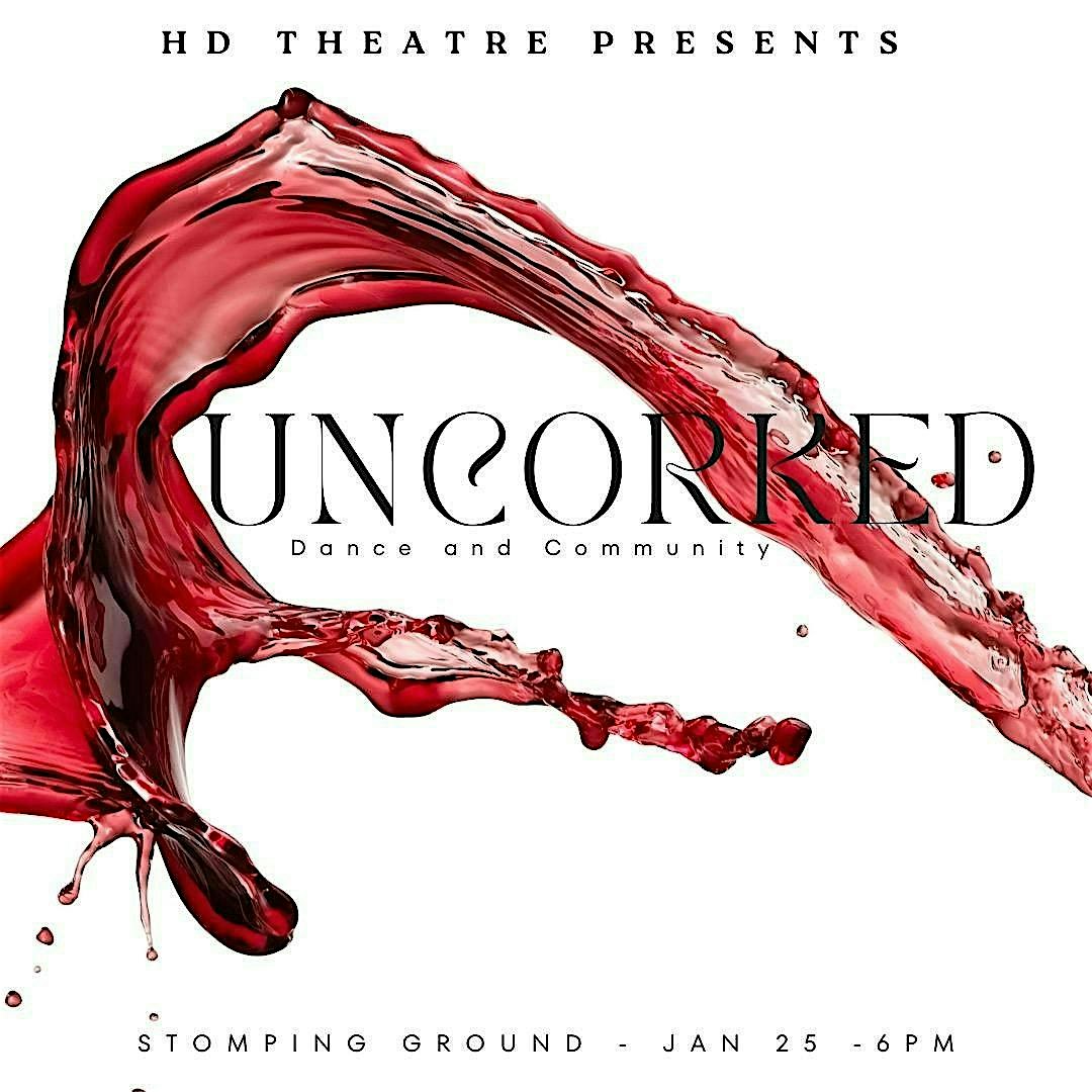 HD Theatre presents: “Uncorked” an evening of Dance and Community – Los Angeles, CA