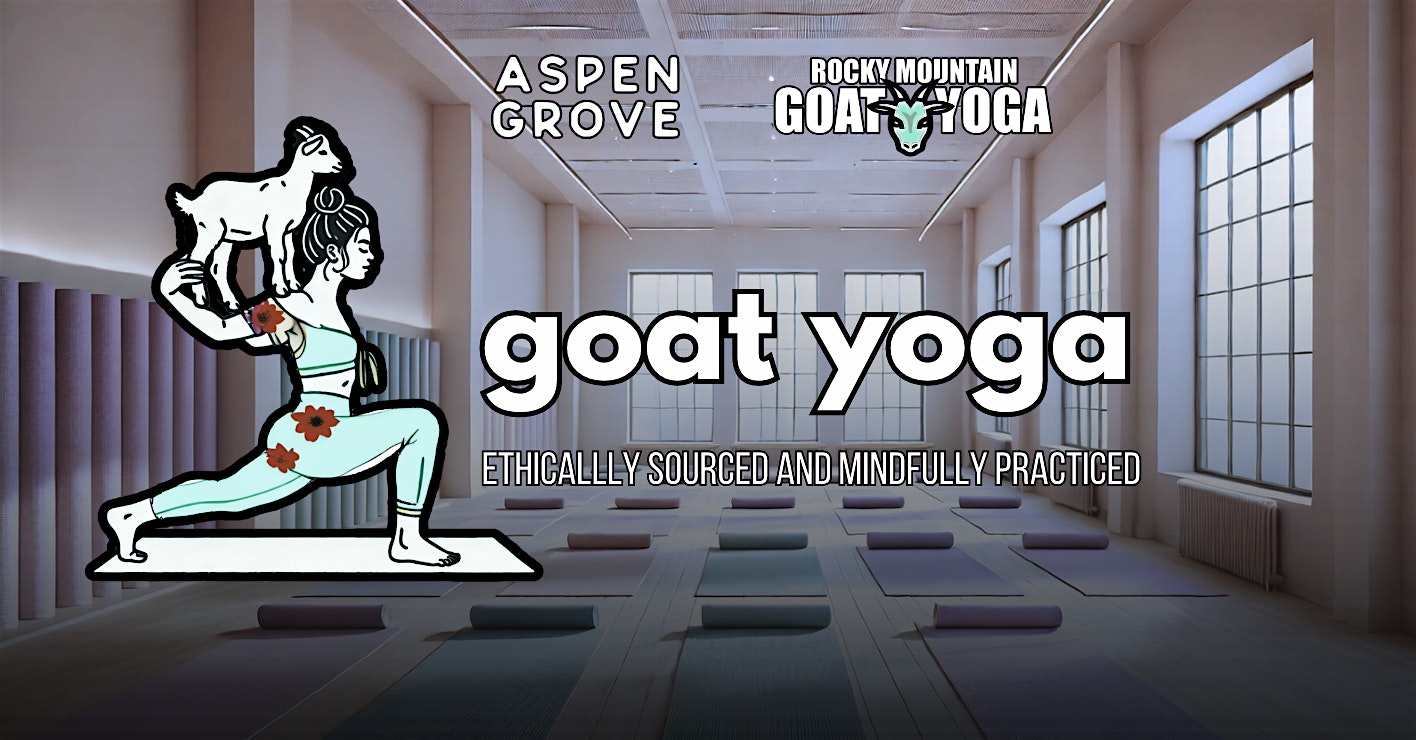 Goat Yoga – January 25th (ASPEN GROVE) – Littleton, CO