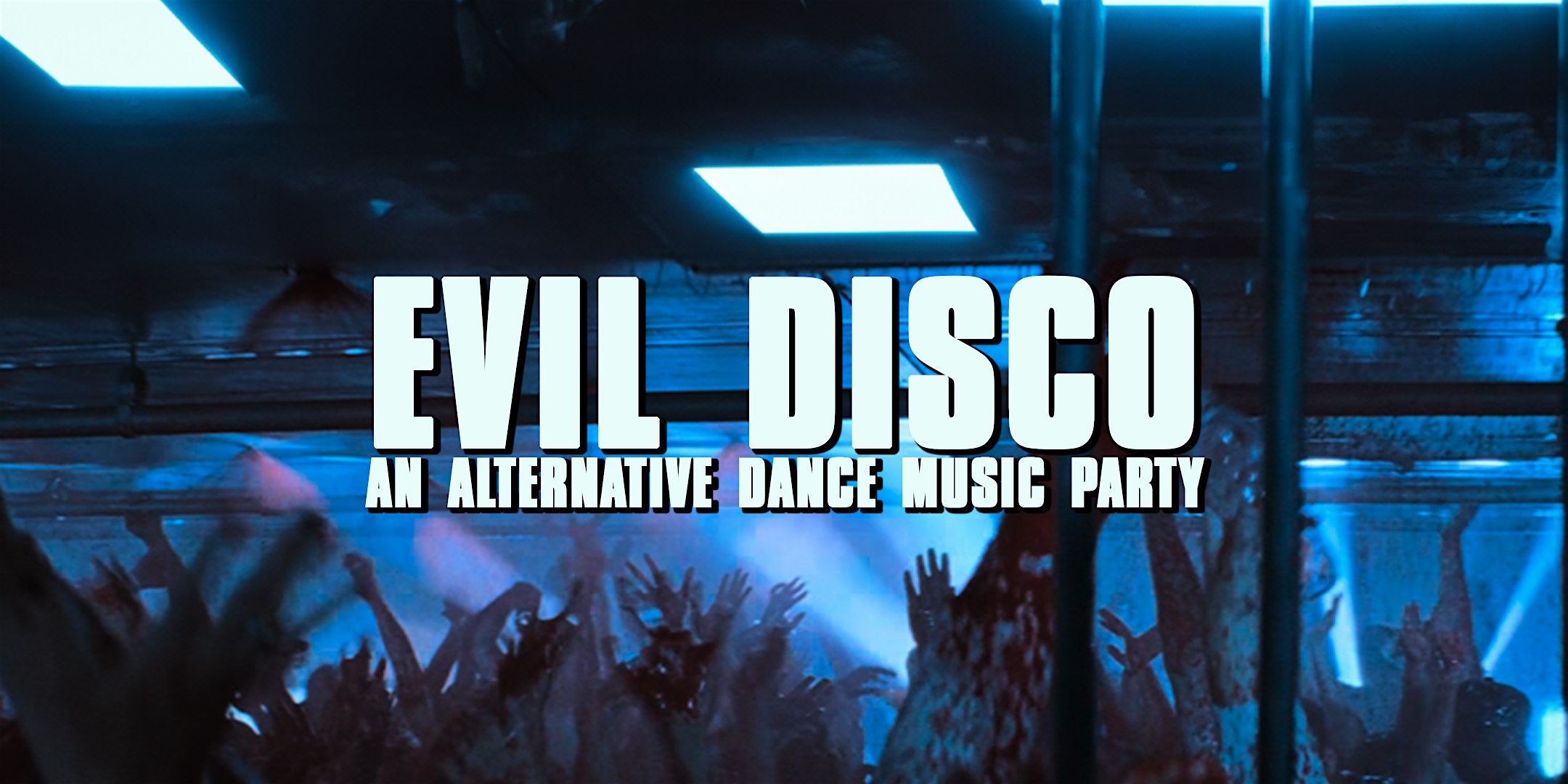 Evil Disco: An Alternative Dance Music Celebration – Los Angeles, CA