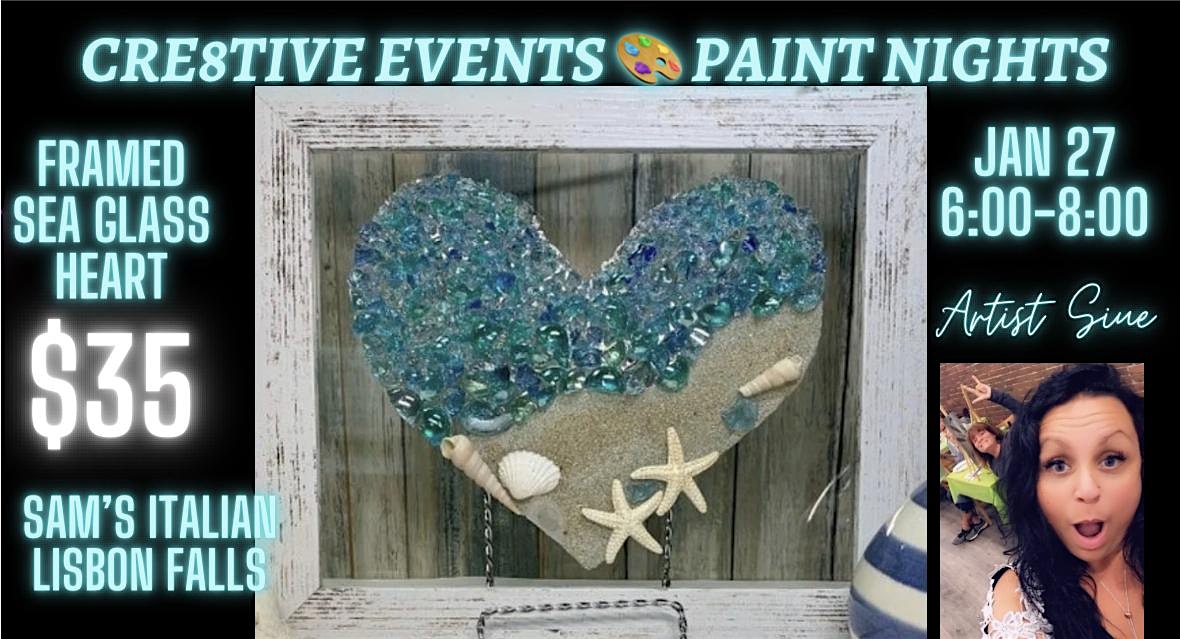 $35 Paint Night – Framed Sea Glass Heart- Sams Italian LISBON FALLS – Lisbon, ME