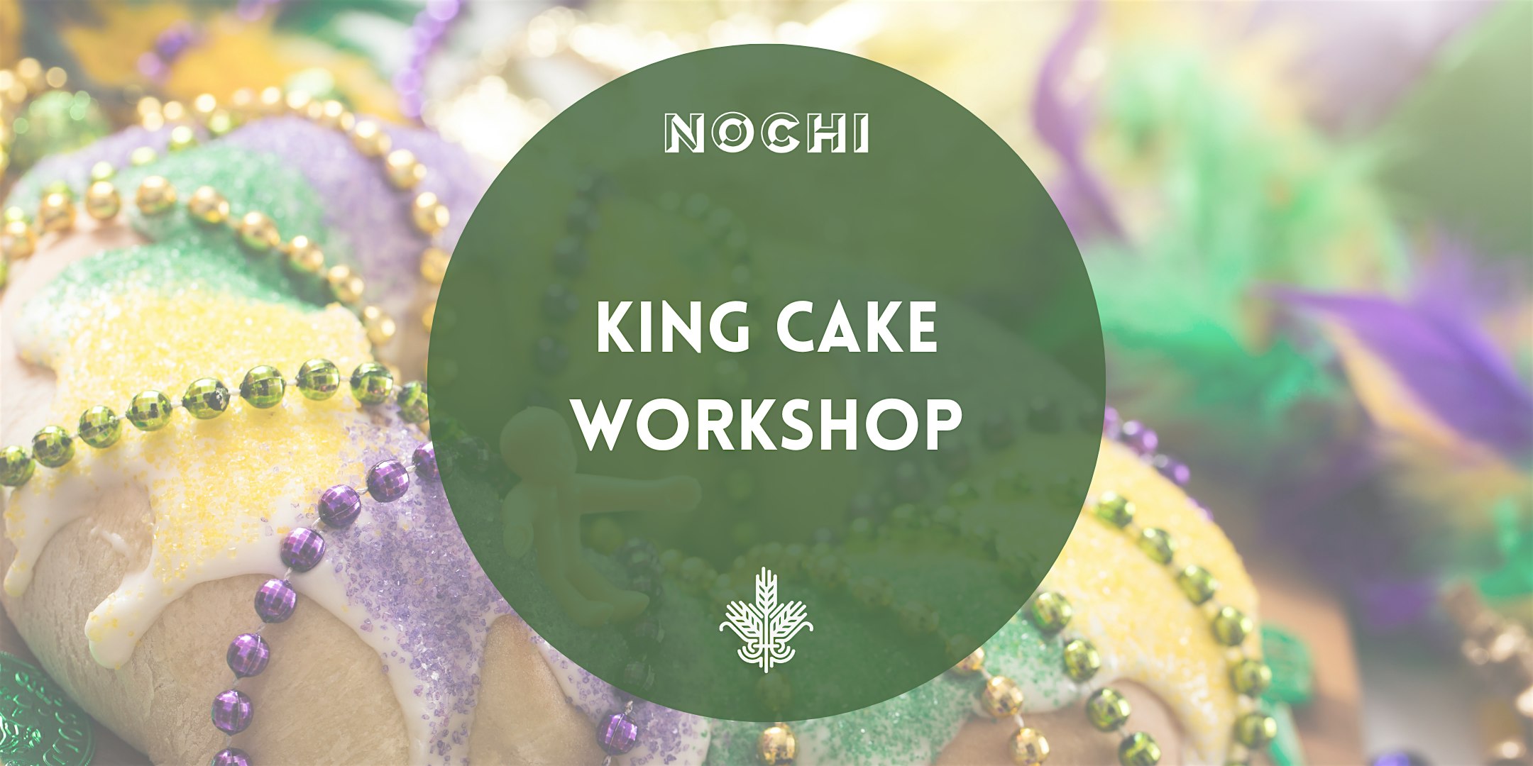 King Cake Workshop with Matt Haines and Martha Gilreath – New Orleans, LA