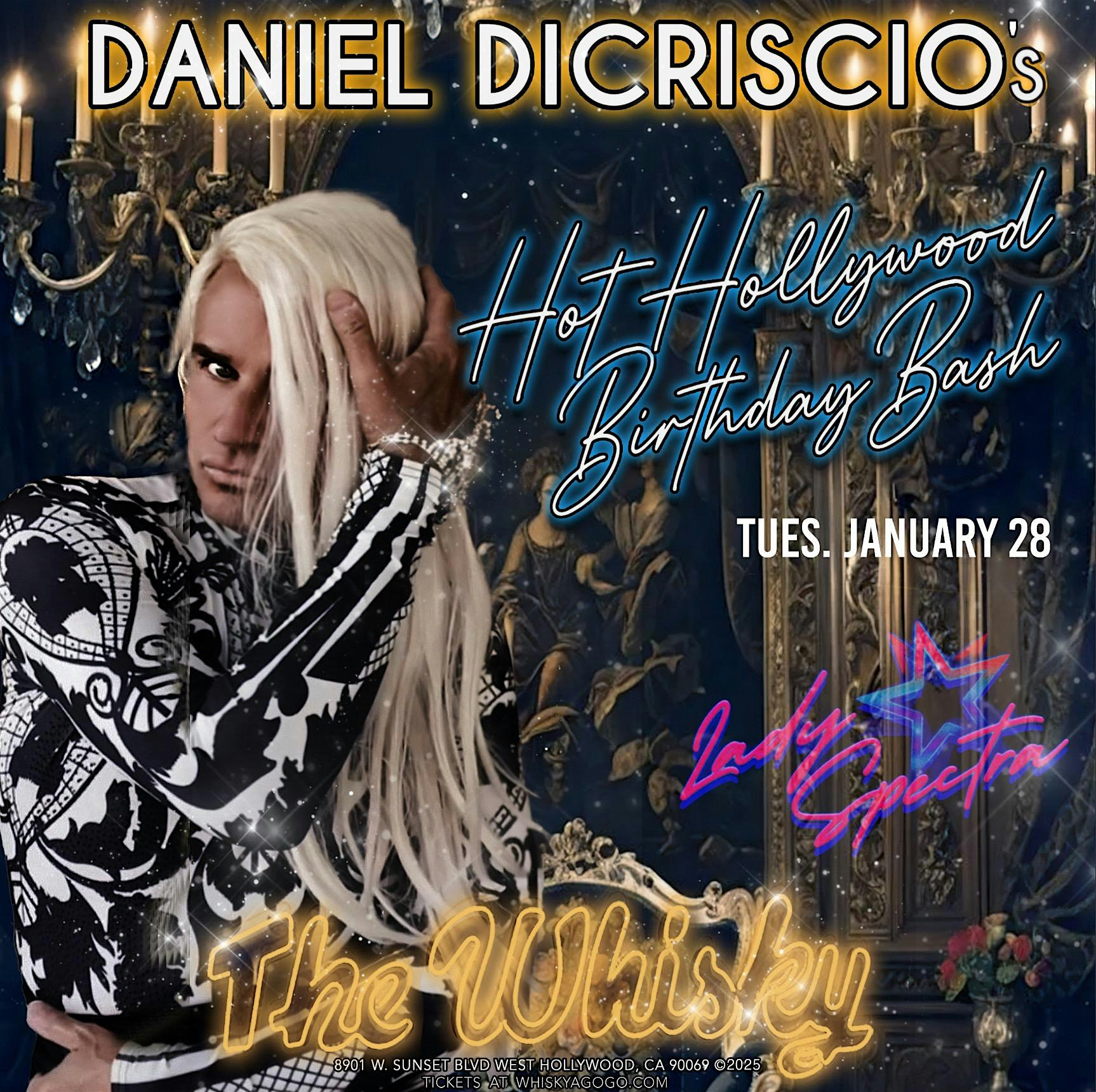 DANIEL DICRISCIOS HOT HOLLYWOOD BDAY BASH & CONCERT AT WHISKY A GO GO – West Hollywood, CA