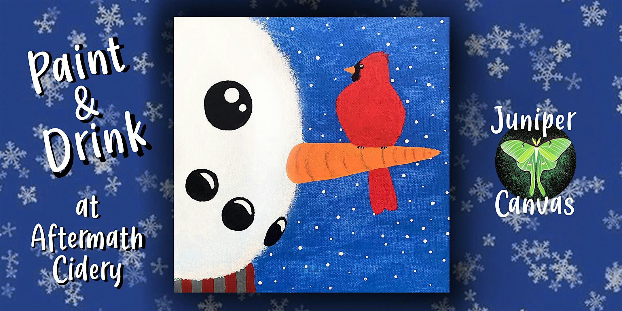 Paint & Drink at Aftermath Cidery: Snowman & Cardinal – Valparaiso, IN