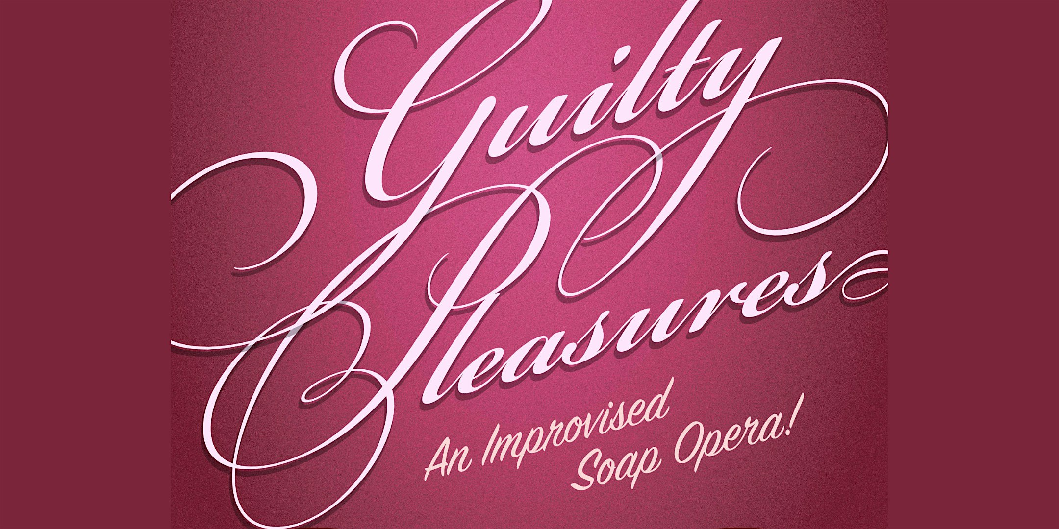 BATS Improv: Guilty Pleasures — An Improvised Soap Opera – San Francisco, CA