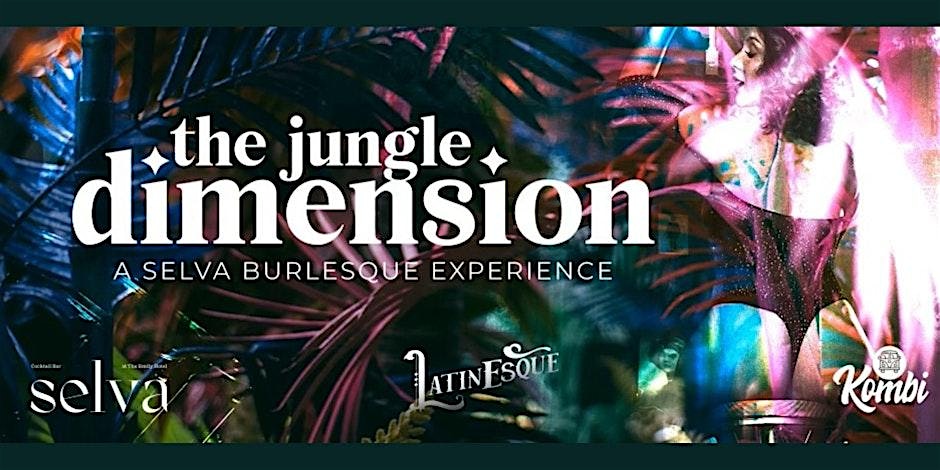 The Jungle Dimension: A Selva Burlesque Experience – Chicago, IL