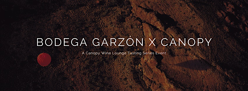 Canopy Tasting Series: Bodega Garzón from Uruguay – Palm Springs, CA