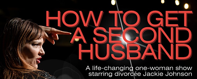 How To Get a Second Husband – Los Angeles, CA