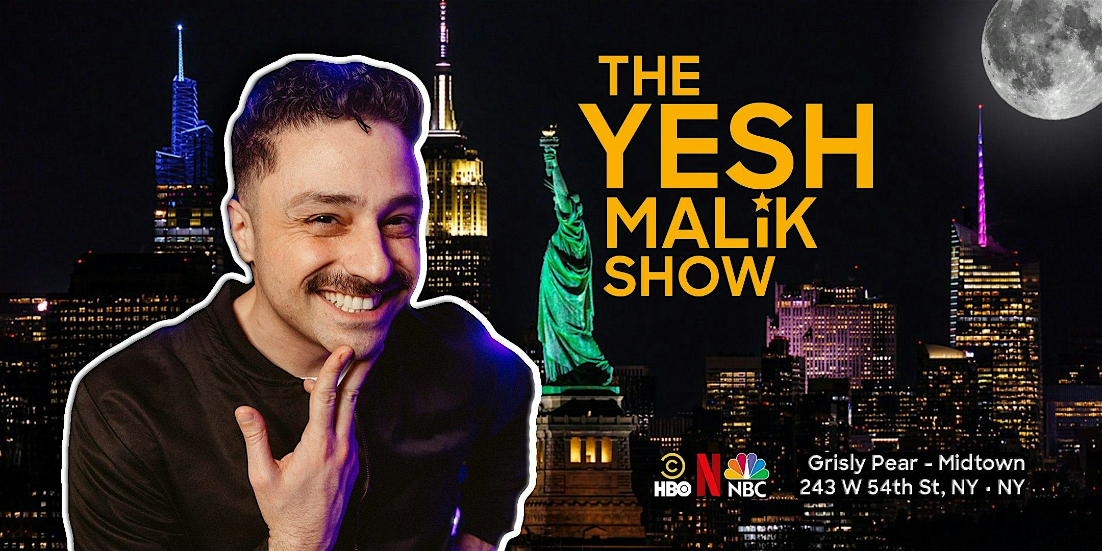 Yesh Malik Stand Up Comedy Show @ Grisly Pear – NYC Broadway District – New York, NY