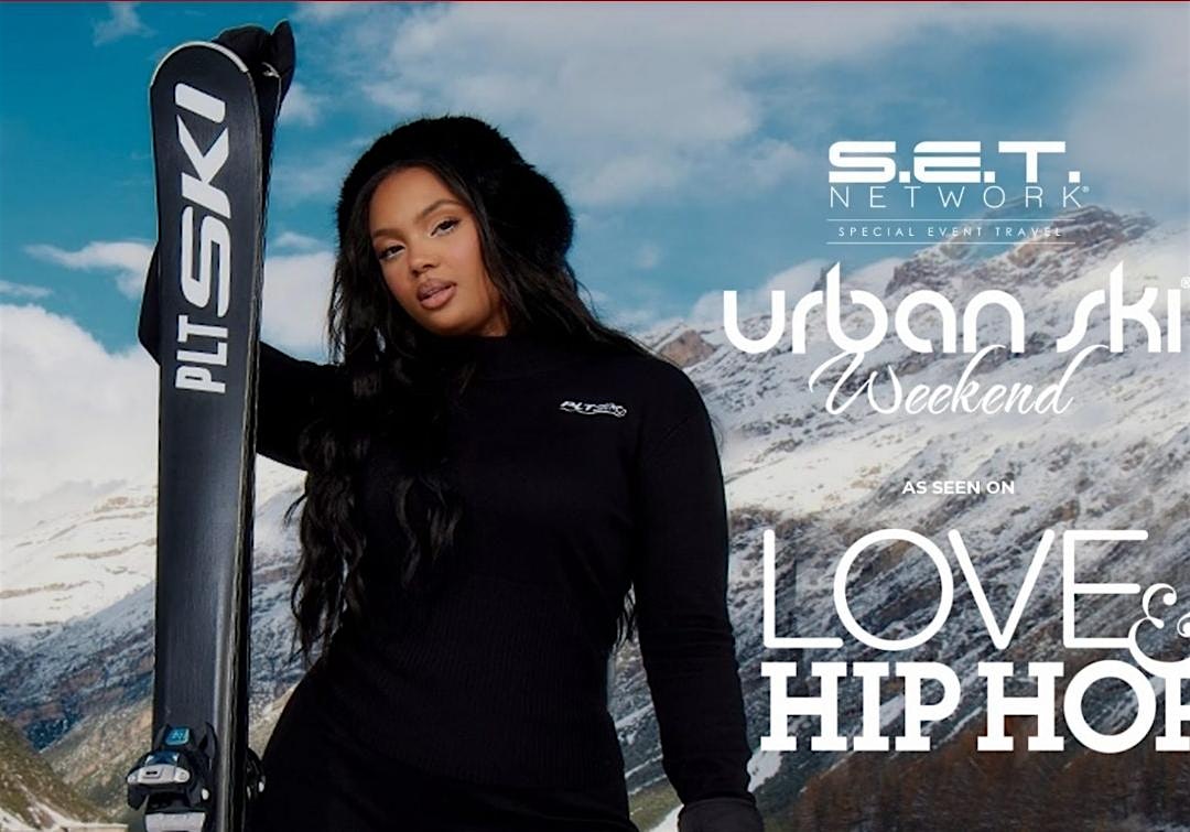 2025 URBAN SKI WEEKEND ( AS SEEN ON VH1, LOVE & HIPHOP ATL) – Pigeon Forge, TN