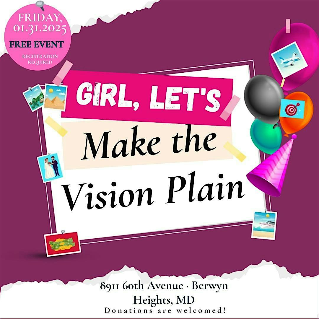 Girl, Let’s Make The Vision Plain! – Berwyn Heights, MD