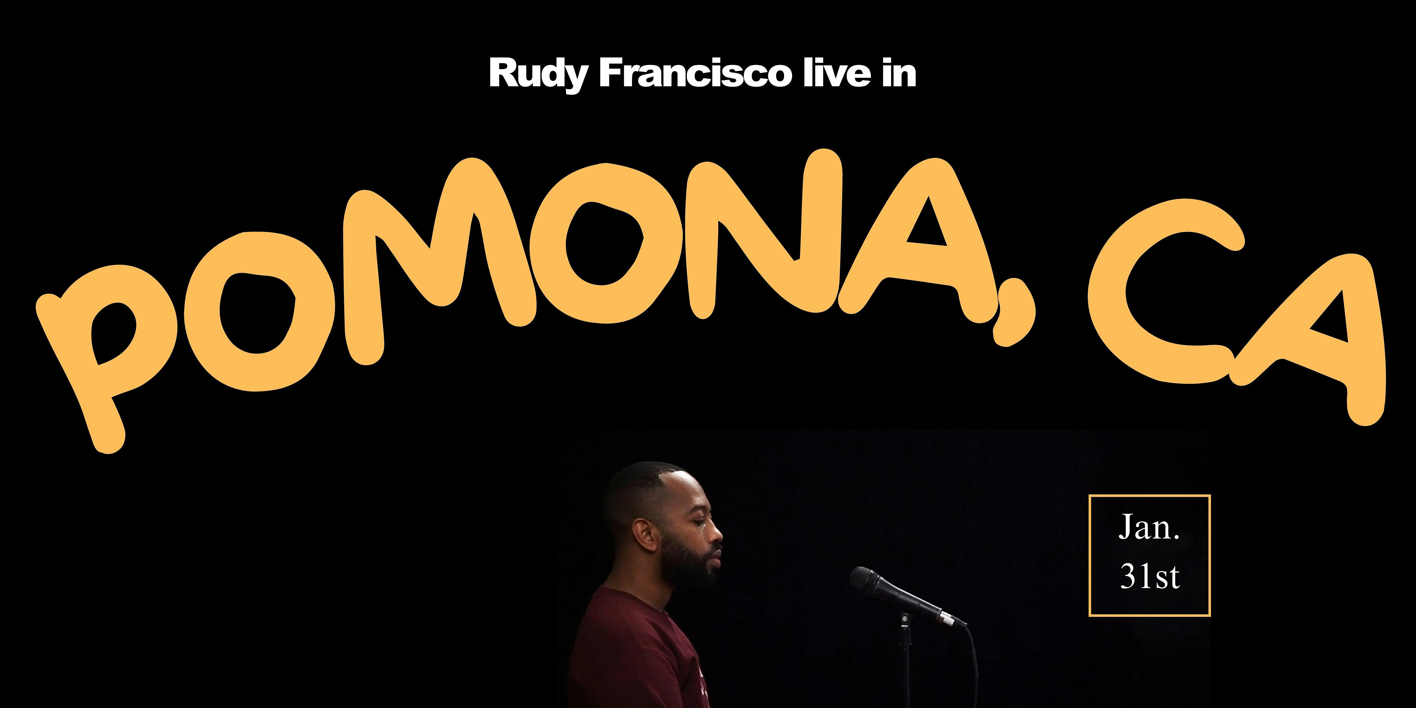 Rudy Francisco Live in Pomona – Pomona, CA