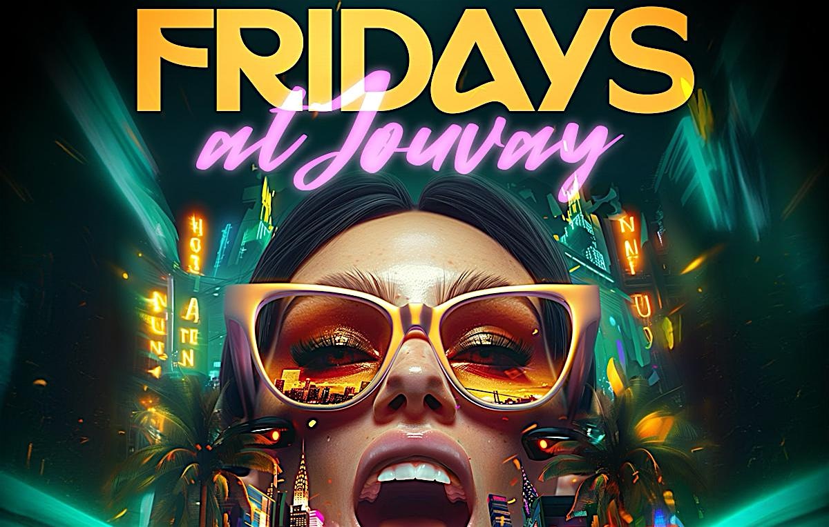 FRIDAYS AT JOUVAY NIGHTCLUB – Queens, NY