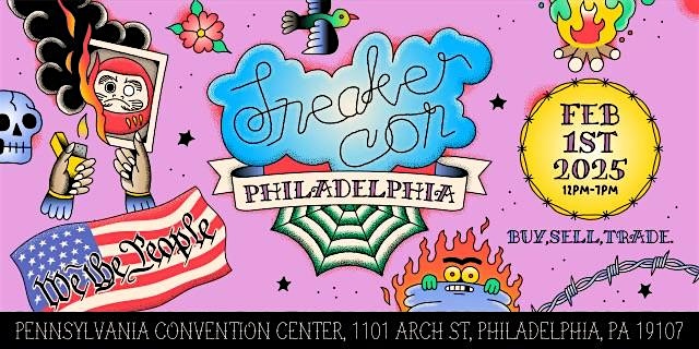 SNEAKER CON PHILADELPHIA FEBRUARY 1ST, 2025 – Philadelphia, PA