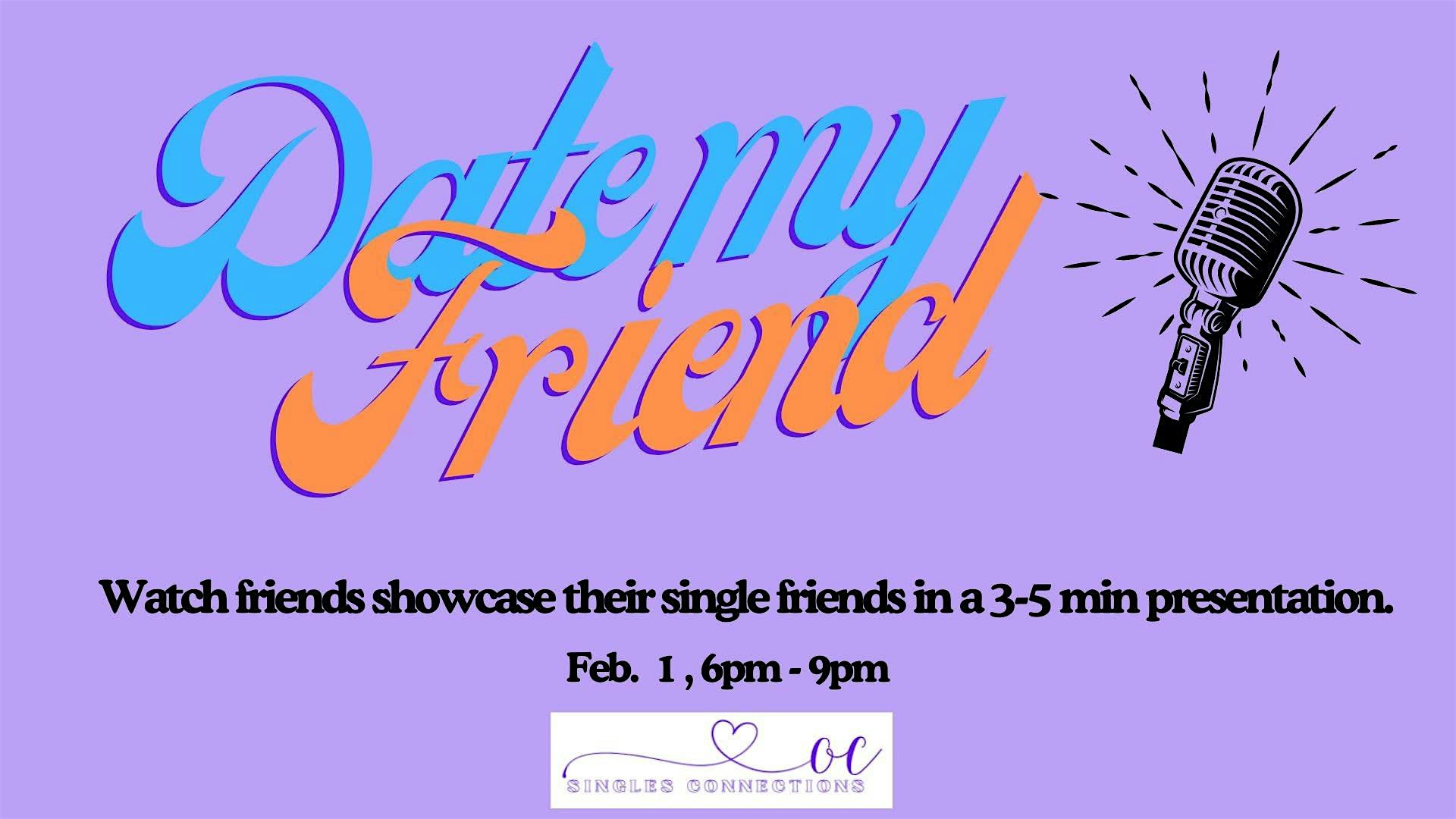 Date My Friend! – Fullerton, CA