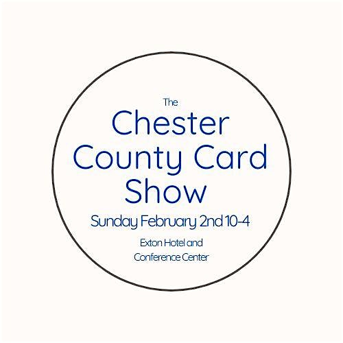 The Chester County Card Show – Exton, PA