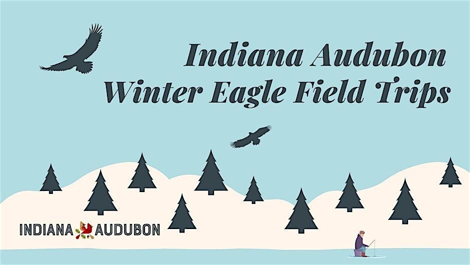 Indiana Audubon Eagle Watch Photo Tour – Peru, IN