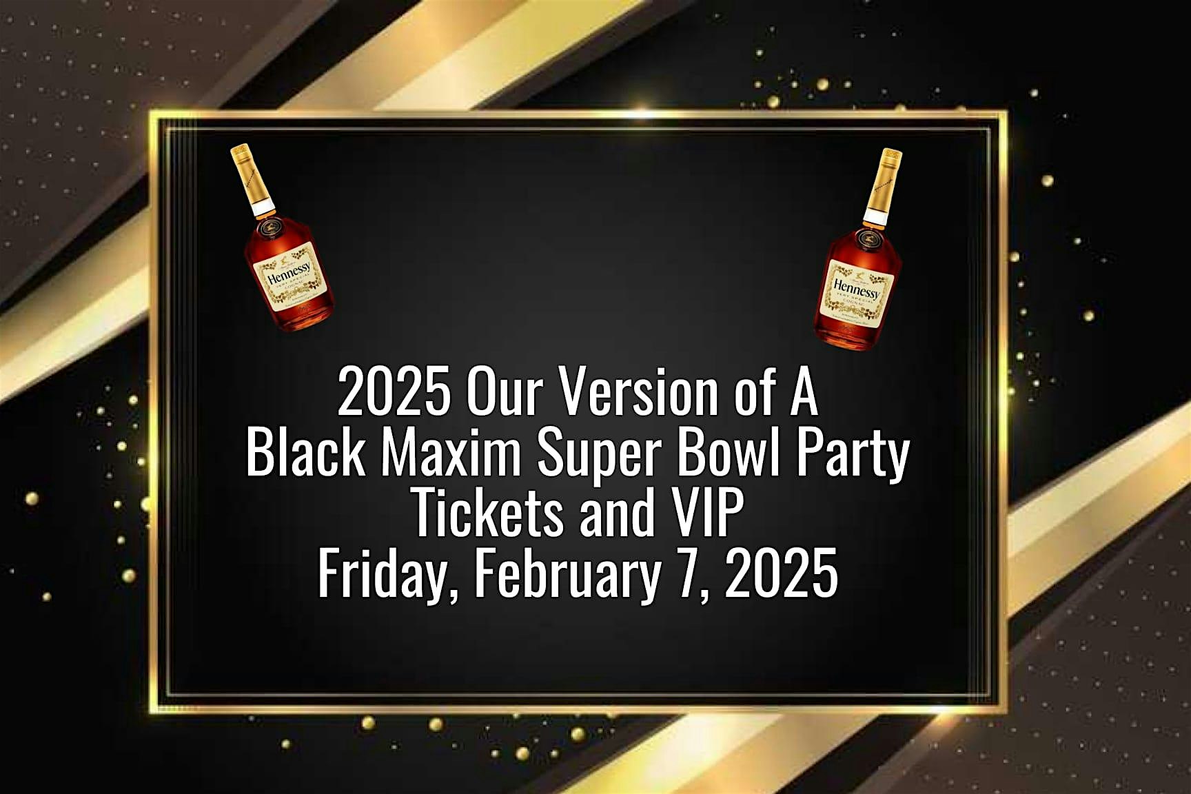 Black Maxim Pre-Super Bowl Party Friday February 7th, in New Orleans East – New Orleans, LA