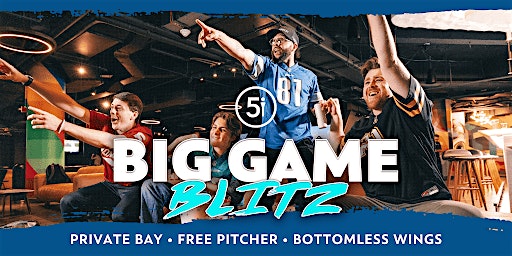 Big Game Blitz @ Five Iron Golf / Big Game. Big Screens. Big Bites. – Pittsburgh, PA