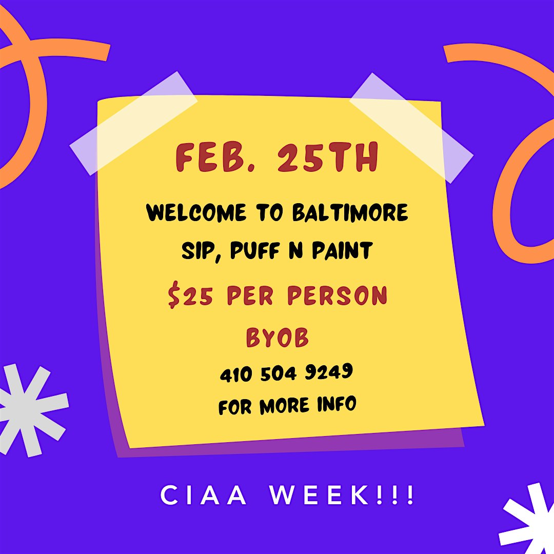 WELCOME TO BALTIMORE! SIP, PUFF N PAINT! (CIAA WEEK!) – Baltimore, MD