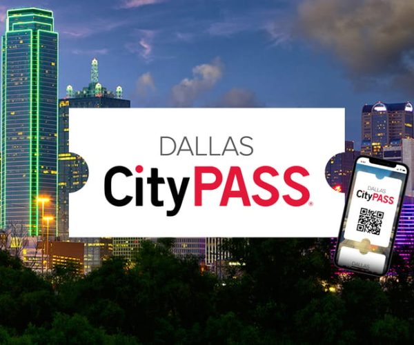 Dallas: CityPASS® with Tickets to 4 Top Attractions – Dallas, Texas