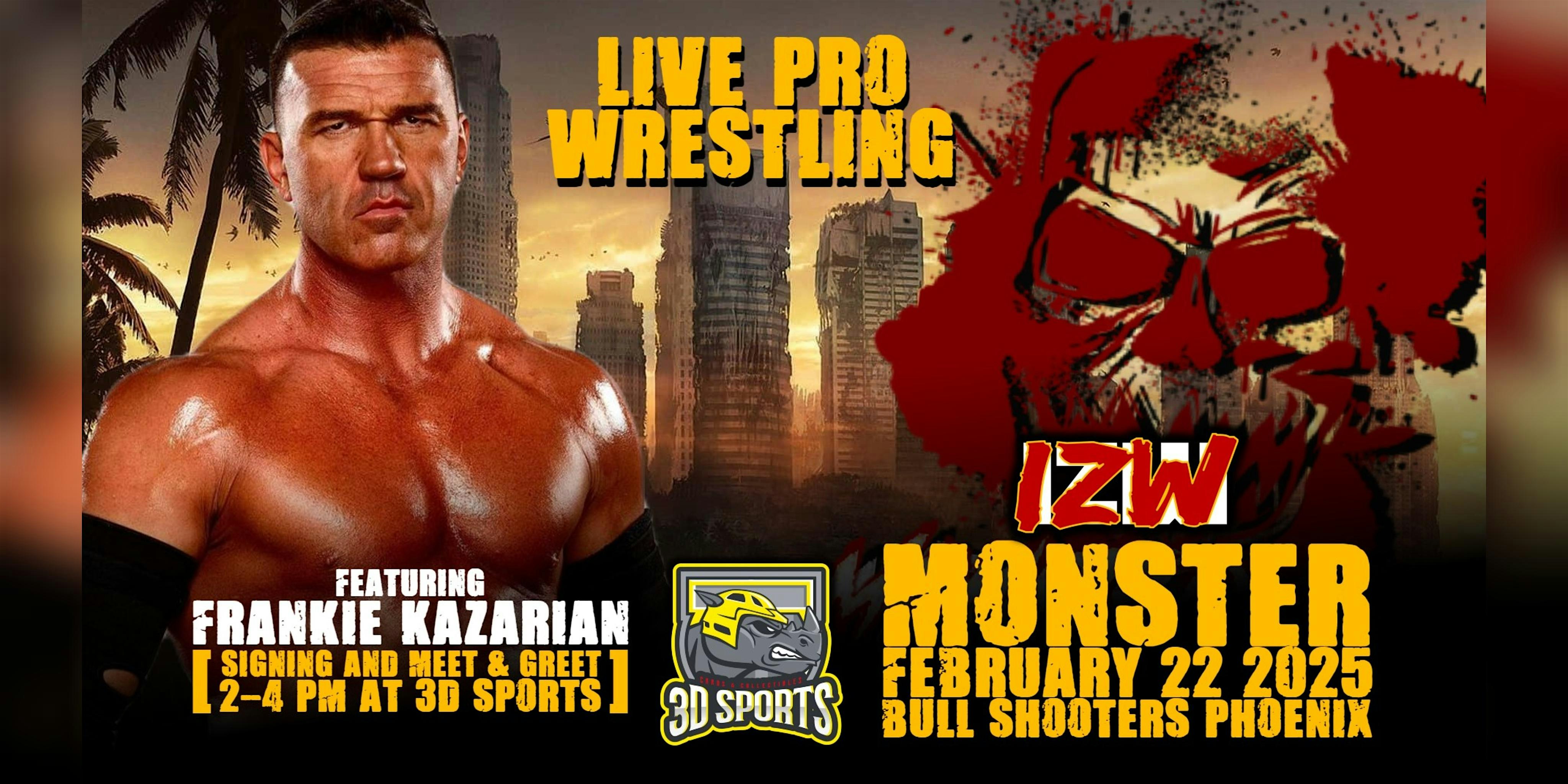 IZW MONSTER 2025 featuring Frankie Kazarian – sponsored by 3D Sports Cards – Phoenix, AZ