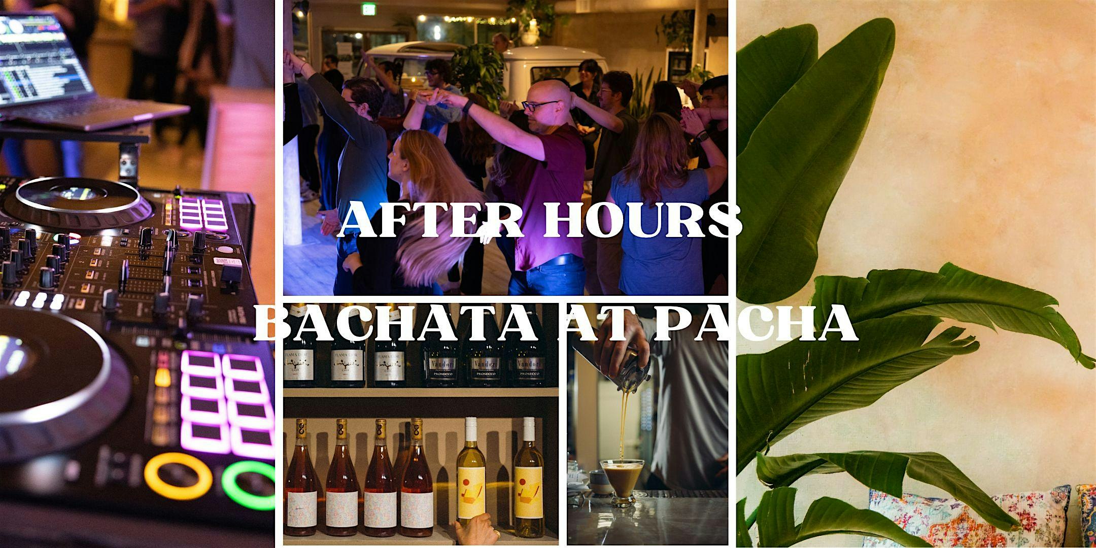 AFTER HOURS – BACHATA AT PACHA – Seattle, WA