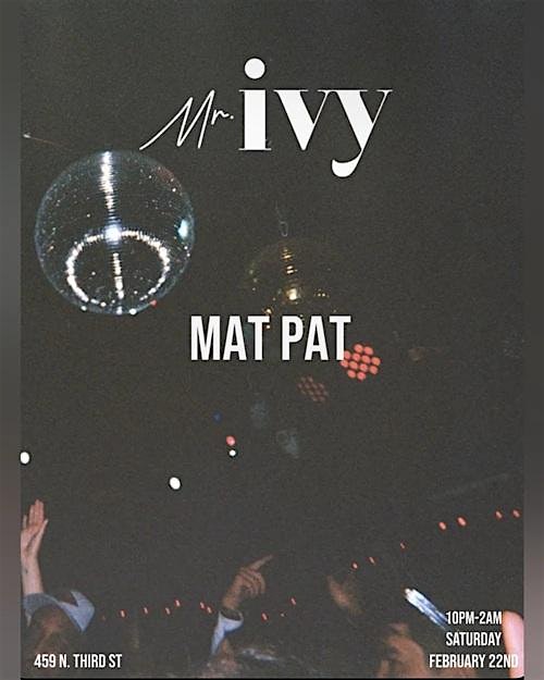 Mat Pat @ Mr. Ivy Philly February 22 – Philadelphia, PA