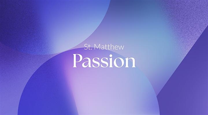 St. Matthew Passion, BWV 244 – Parsons Theatre – Northglenn – Northglenn, CO