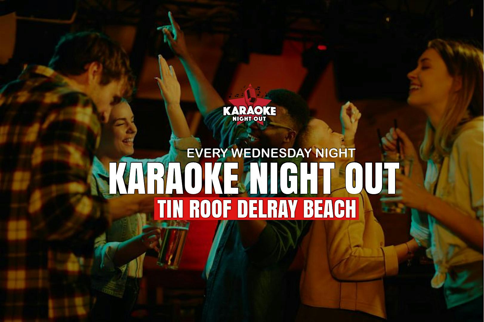 TUESDAY! Karaoke Night Out @ Tin Roof Delray | DELRAY BEACH| 9pm-1:30am – Delray Beach, FL