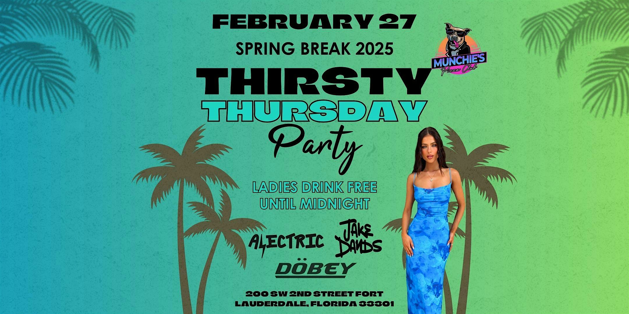 2/27- THIRSTY THURSDAY – SPRING BREAK 2025 @ MUNCHIE’S – Fort Lauderdale, FL