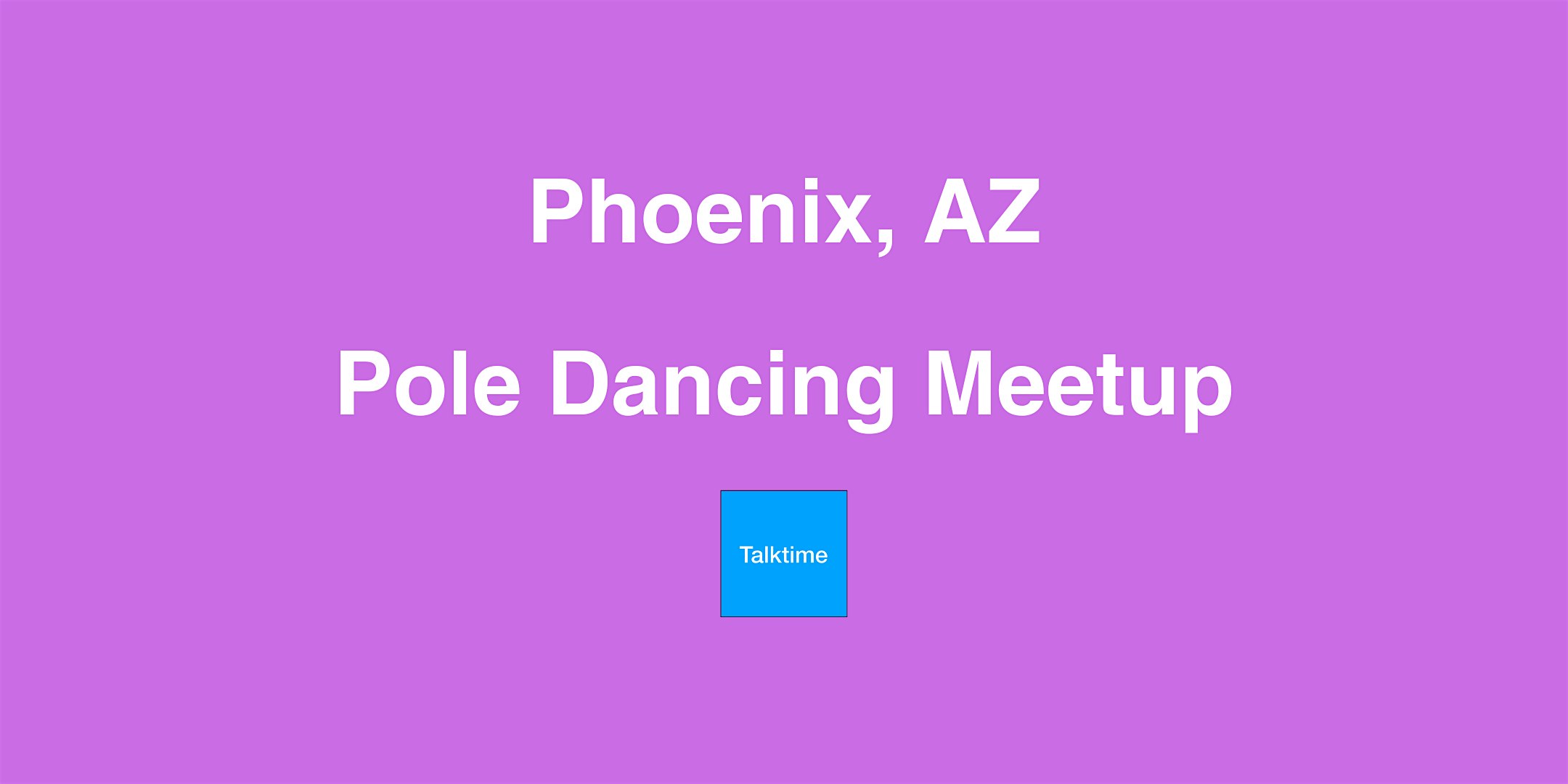 Pole Dancing Meetup -Phoenix – Phoenix, AZ